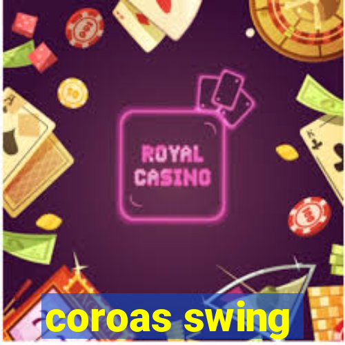 coroas swing